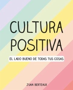 Cultura Positiva / Positive Culture - Berteaux, Juan