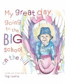 My Great Day Going to the Big School on the Hill