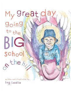 My Great Day Going to the Big School on the Hill - Ledlie, Ing