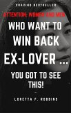 Attention Women and Men Who Want to Win Back Ex-Lover ... You Got to See This! (eBook, ePUB)