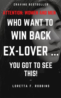 Cover Attention Women and Men Who Want to Win Back Ex-Lover ... You Got to See This! (eBook, ePUB)