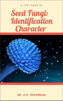Seed Fungi: Identification Character (eBook, ePUB) - Kushwaha, A. K.