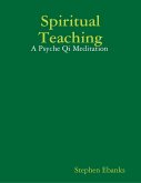 Spiritual Teaching: A Psyche Qi Meditation (eBook, ePUB)