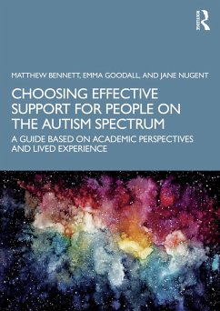 Choosing Effective Support for People on the Autism Spectrum (eBook, ePUB) - Bennett, Matthew; Goodall, Emma; Nugent, Jane