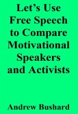 Let's Use Free Speech to Compare Motivational Speakers and Activists (eBook, ePUB)