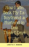How I Win Back My Ex-Boyfriend & Husband in Less Than 7 Days (eBook, ePUB) How I Win Back My Ex-Boyfriend & Husband in Less Than 7 Days (eBook, ePUB)
