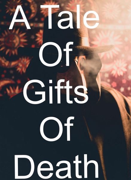 A Tale Of Gifts Of Death (eBook, ePUB) A Tale Of Gifts Of Death (eBook, ePUB)