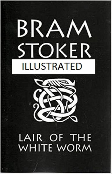 The Lair of the White Worm Illustrated (eBook, ePUB) The Lair of the White Worm Illustrated (eBook, ePUB)