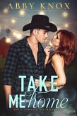 Take Me Home (Small Town Bachelor Romance, #1) (eBook, ePUB) Take Me Home (Small Town Bachelor Romance, #1) (eBook, ePUB)