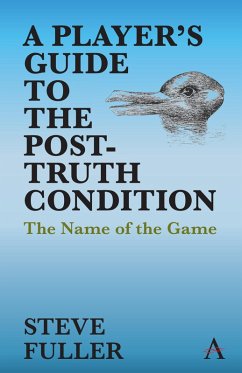 A Player's Guide to the Post-Truth Condition (eBook, ePUB) - Fuller, Steve