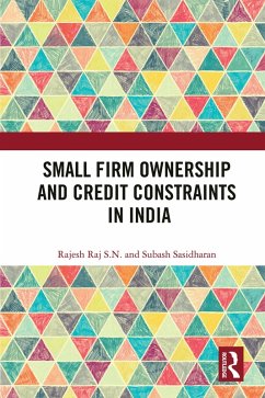 Small Firm Ownership and Credit Constraints in India (eBook, PDF) - Raj S. N., Rajesh; Sasidharan, Subash