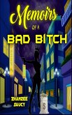Memoirs of a Bad Bitch (eBook, ePUB)