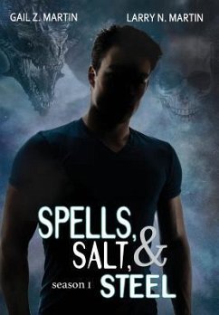 Spells, Salt, & Steel - Season One - Martin, Gail Z.; Martin, Larry N.