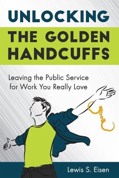 Unlocking the Golden Handcuffs - Eisen, Lewis S