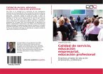 Calidad de servicio, educación empresarial, educación profesional