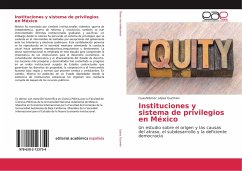 Instituciones y sistema de privilegios en México - López Guzmán, Cuauhtémoc