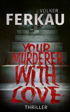 Your Murderer with Love (eBook, ePUB) - Ferkau, Volker