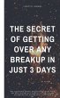 The Secret of Getting Over Any Breakup... - Bild 1