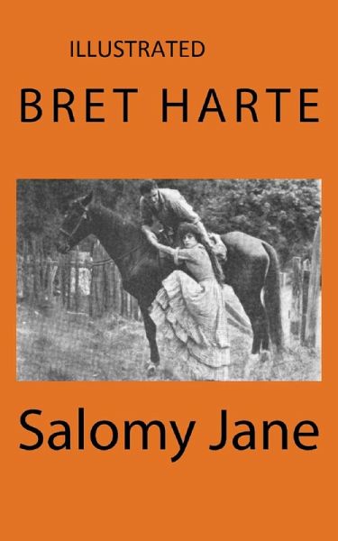 Salomy Jane Illustrated (eBook, ePUB) Salomy Jane Illustrated (eBook, ePUB)