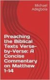Preaching the Biblical Texts Verse-by-Verse: A Concise Commentary on Matthew 1-14 (eBook, ePUB)