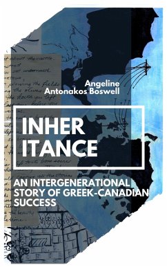 Inheritance: An Intergenerational Story of Greek-Canadian Success (eBook, ePUB) - Antonakos Boswell, Angeline