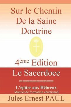 Sur le Chemin de la Saine Doctrine: Christ le Grand Souverain Sacrificateur - Paul, Jules Ernest