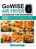 GoWISE Air Fryer Cookbook for Beginners