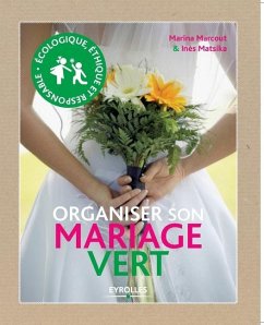 Organiser son mariage vert - Marcout, Marina; Matsika, Inès