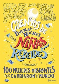 Cuentos de Buenas Noches Para Niñas Rebeldes 3: 100 Mujeres Migrantes Que Cambiaron Al Mundo - Favilli, Elena