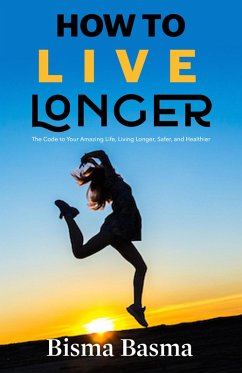 How to Live Longer (eBook, ePUB) - Basma, Bisma