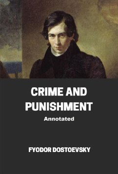 Crime and Punishment Annotated (eBook, ePUB) - Dostoevsky, Fyodor