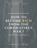 HOW TO BECOME RICH FROM CORONAVIRUS WAR (eBook, ePUB)