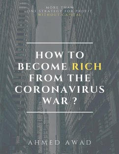 HOW TO BECOME RICH FROM CORONAVIRUS WAR (eBook, ePUB) - Awad, Ahmed