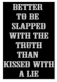 Better to be slapped with the truth than kissed with lie (eBook, ePUB)
