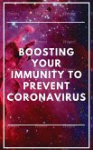 BOOSTING YOUR IMMUNITY TO PREVENT CORONAVIRUS (eBook, ePUB)