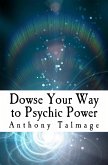 Dowse Your Way To Psychic Power (Psychic Mind series, #1) (eBook, ePUB)