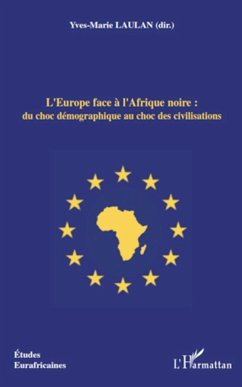 L'Europe face à l'Afrique noire : du choc démographique au choc des civilisations - Laulan, Yves-Marie
