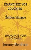 Émancipez Vos Colonies !: Emancipate Your Colonies !