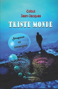 Triste Monde: Stupeur et étrangeté - Cobut, Jean-Jacques