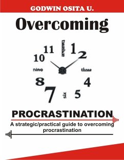 Strategic and practical guides to overcoming procrastination (eBook, ePUB) - Chukwu, Daniel