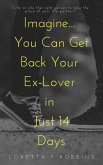 Imagine... You Can Get Back Your Ex-Lover in Just 14 Days (eBook, ePUB) Imagine... You Can Get Back Your Ex-Lover in Just 14 Days (eBook, ePUB)