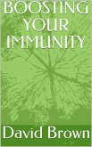 BOOSTING YOUR IMMUNITY (eBook, ePUB) BOOSTING YOUR IMMUNITY (eBook, ePUB)