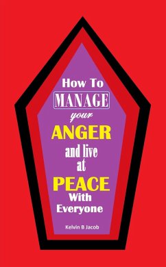 How to Manage Your Anger And Live at Peace With Everyone (eBook, ePUB) - Jacob, Kelvin