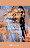 Amazing New Anxiety Discovery INSTANTLY Cures EVERY Anxiety And Panic Attacks In Your Life (eBook, ePUB)