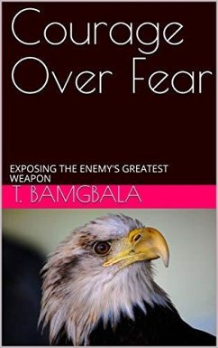 COURAGE OVER FEAR. (eBook, ePUB) - Bamgbala, T.