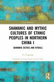 Shamanic and Mythic Cultures of Ethnic Peoples in Northern China I (eBook, ePUB)