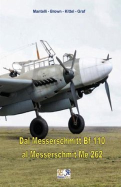 Dal Messerschmitt Bf 110 al Messerschmitt Me 262 - Kittel -. Graf, Mantelli -. Brown -.