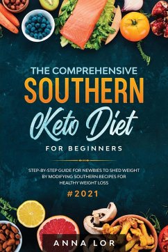 The Comprehensive Southern Keto Diet for Beginners - Lor, Anna