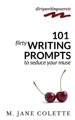 101 Flirty Writing Prompts to Seduce Your Muse - Colette, M. Jane