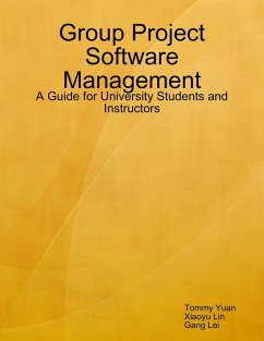 Group Project Software Management: A Guide for University Students and Instructors (eBook, ePUB) - Yuan, Tommy; Lin, Xiaoyu; Lei, Gang